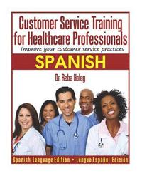 bokomslag Customer Service Training for Healthcare Professionals 'spanish Edition ': Improve Your Customer Service Practices