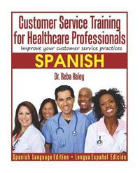 bokomslag Customer Service Training for Healthcare Professionals "spanish Edition ": Improve Your Customer Service Practices