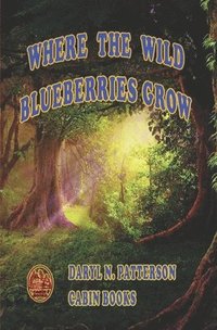bokomslag Where The Wild Blueberries Grow