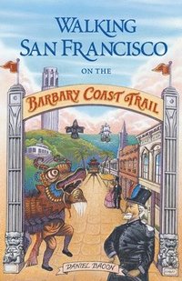bokomslag Walking San Francisco on the Barbary Coast Trail