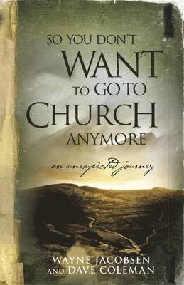 So You Don't Want to Go to Church Anymore 1