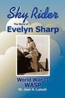 bokomslag Sky Rider: The Story of Evelyn Sharp, World War II Wasp