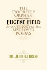 bokomslag The Doorstep Orphan: Eugene Field and a Trilogy of His Best-Loved Poems