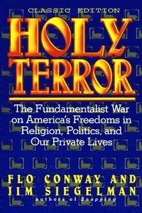 bokomslag HOLY TERROR - Classic Edition: The Fundamentalist War on America's Freedoms in Religion, Politics, and Our Private Lives