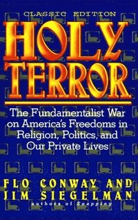 bokomslag HOLY TERROR - Classic Edition: The Fundamentalist War on America's Freedoms in Religion, Politics, and Our Private Lives