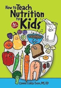 bokomslag How to Teach Nutrition to Kids, 4th edition