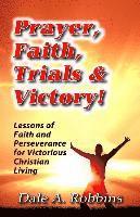 bokomslag Prayer, Faith, Trials and Victory: Lessons of Faith and Perseverance for Victorious Christian Living