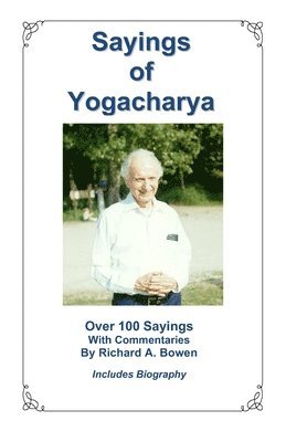 bokomslag Sayings of Yogacharya: Over 100 Sayings with Commentary by Richard A. Bowen