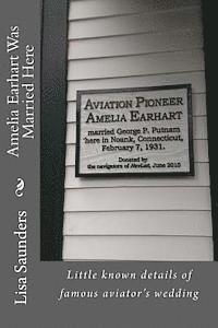 bokomslag Amelia Earhart Was Married Here: Little known details of famous aviator's wedding day