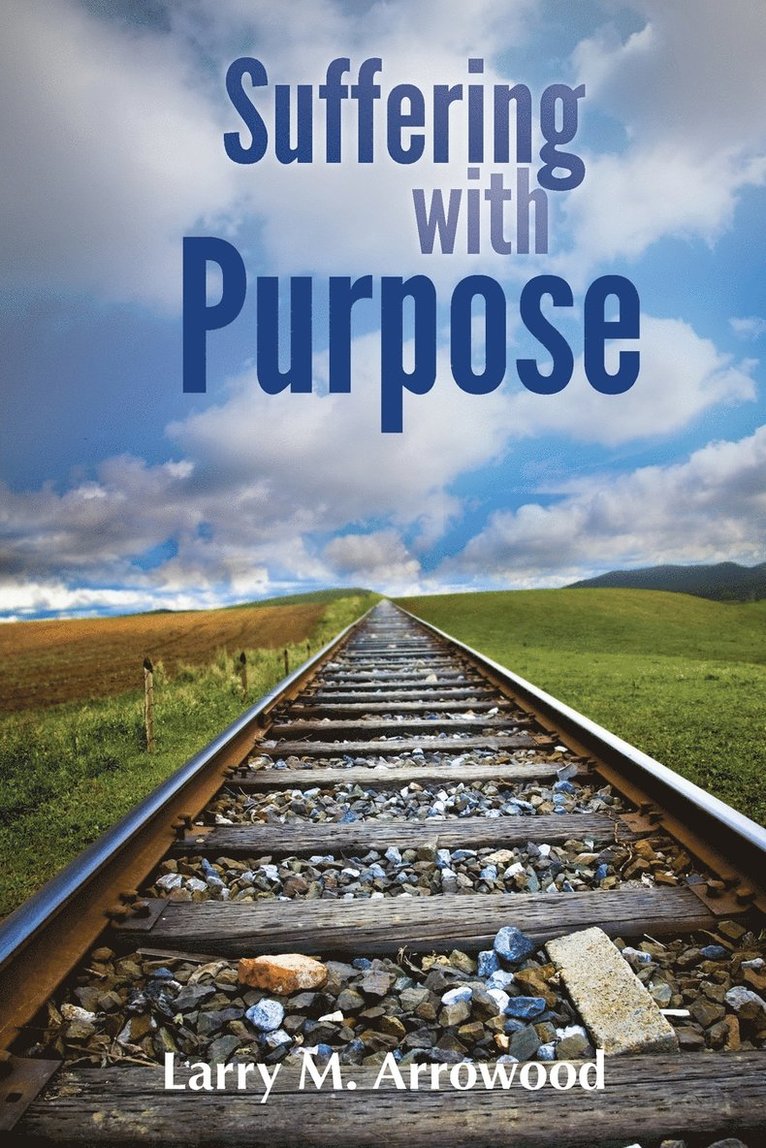 Larry M Arrowood, Larry M. Arrowood - Suffering with Purpose, Häftad