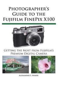 bokomslag Photographer's Guide to the Fujifilm FinePix X100