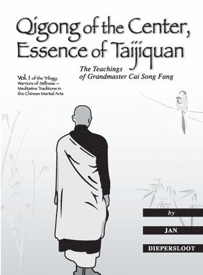 bokomslag Qigong of the Center, Essence of Taijiquan: The Teachings of Grandmaster Cai Song Fang