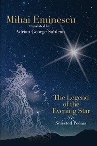 bokomslag Mihai Eminescu - The Legend of the Evening Star & Selected Poems