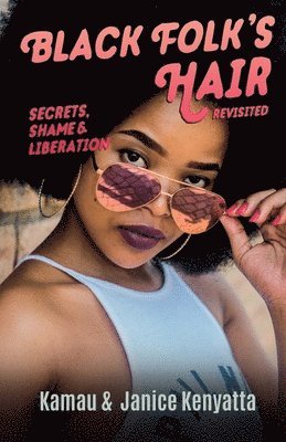 Black Folk's Hair: Secrets, Shame & Liberation Revisted 1