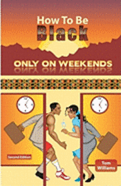 Tom Williams - How To Be Black Only On Weekends: 2nd Edition, Häftad