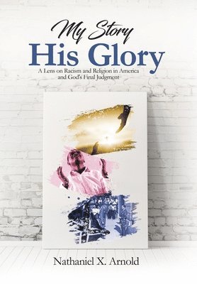 bokomslag My Story, His Glory