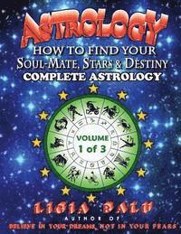 bokomslag COMPLETE ASTROLOGY - How To Find Your Soul-Mate, Stars and Destiny: Volume 1