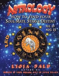 bokomslag ASTROLOGY - How to find your Soul-Mate, Stars and Destiny - LEO July 23 - AUG 22