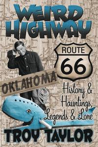 bokomslag Weird Highway: Oklahoma: Route 66 History And Hauntings, Legends And Lore