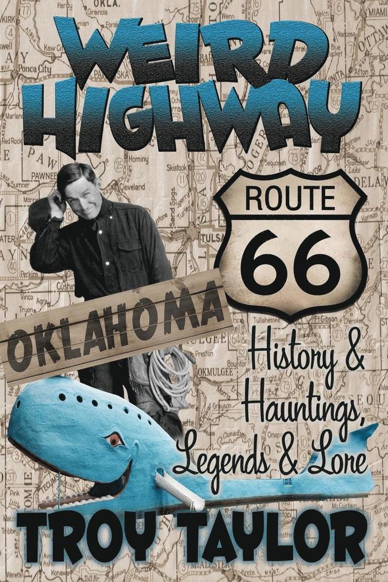 Weird Highway: Oklahoma: Route 66 History And Hauntings, Legends And Lore 1