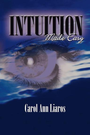 Carol Ann Liaros - Intuition Made Easy, Häftad