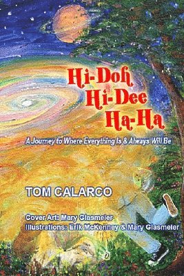 bokomslag Hi-doh Hi-dee Ha-Ha: A Journey to Where Everything Is and All the Time