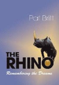 Pat Britt - The Rhino, Remembering the Dream, Häftad