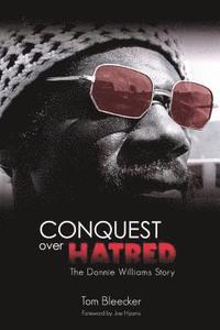 bokomslag Conquest Over Hatred: The Donnie Williams Story