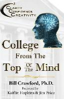 bokomslag College From The Top Of The Mind: The College Student's Guide To Greater Clarity, Confidence, & Creativity