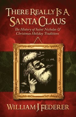 bokomslag There Really is a Santa Claus - History of Saint Nicholas & Christmas Holiday Traditions