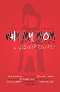 bokomslag Why My Mom Anthology: Answering Life's Unanswered Question