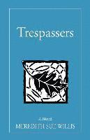 Meredith Sue Willis - Trespassers, Häftad