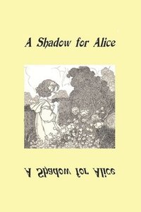 bokomslag A Shadow for Alice: (A Sequel to Wonderland)