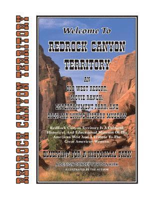 Welcome To Redrock Canyon Territory: An Old West Resort, Movie Ranch, Entertainment Park, and Open-Air Living History Museum 1