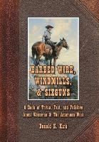bokomslag Barbed Wire, Windmills, & Sixguns: A Book of Trivia, Fact, and Folklore About Westerns & The American West