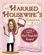 bokomslag The Harried Housewife's Cookbook: 125 Most Requested Recipes!