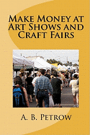 bokomslag Make Money At Art Shows And Craft Fairs