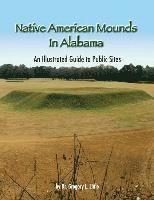 bokomslag Native American Mounds in Alabama: An Illustrated Guide to Public Sites, 2nd Edition