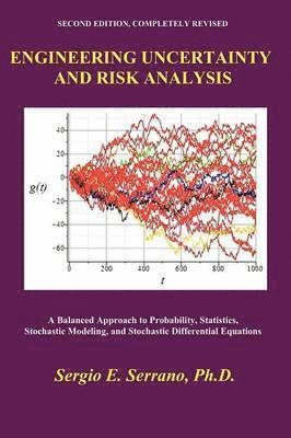 bokomslag Engineering Uncertainty and Risk Analysis, Second Edition. A Balanced Approach to Probability, Statistics, Stochastic Modeling, and Stochastic Differential Equations.