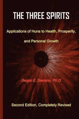 bokomslag THe Three Spirits, Second Edition. Applications of Huna to Health, Prosperity, and Personal Growth.