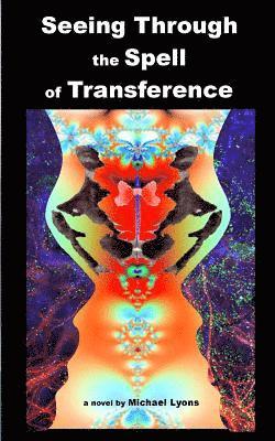 Seeing Through the Spell of Transference 1