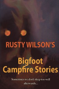 bokomslag Rusty Wilson's Bigfoot Campfire Stories