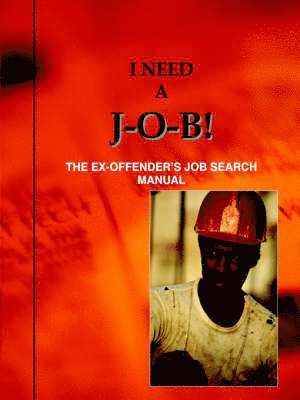 Louis N Jones, Louis N. Jones - I Need A J-O-B! the Ex-Offender's Job Search Manual, Häftad