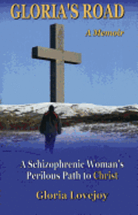 bokomslag Gloria's Road: A Schizophrenic Woman's Perilous Path to Christ