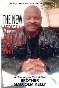 bokomslag The New African-American Man: A New Way to Think and Live