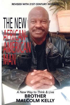 The New African-American Man: A New Way to Think and Live 1