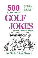 Sheila Stewart, Ron Stewart - 500 All Time Funniest Golf Jokes, Stories & Fairway Wisdom, Häftad