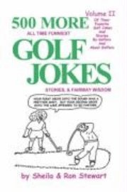 bokomslag 500 More All Time Funniest Golf Jokes, Stories & Fairway Wisdom: Volume II