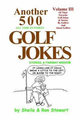 Sheila Stewart, Ron Stewart - Another 500 All Time Funniest Golf Jokes, Stories & Fairway Wisdom, Häftad