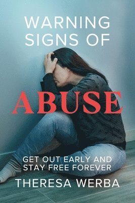 bokomslag Warning Signs of Abuse: Get Out Early and Stay Free Forever